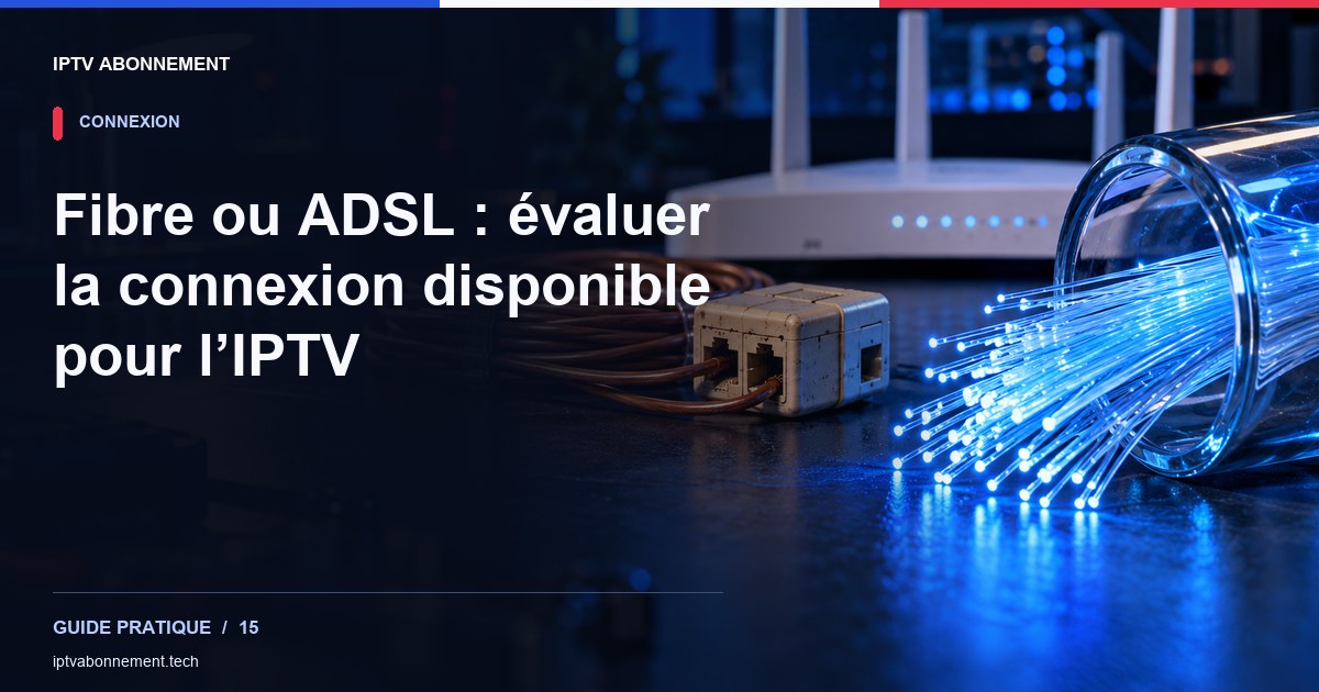 Fibre ou ADSL : évaluer la connexion disponible pour l’IPTV — illustration éditoriale