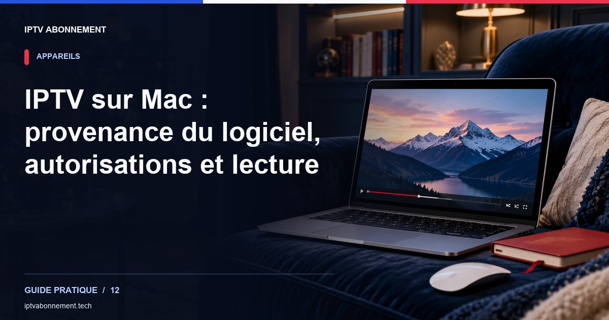 IPTV sur Mac : provenance du logiciel, autorisations et lecture — illustration éditoriale