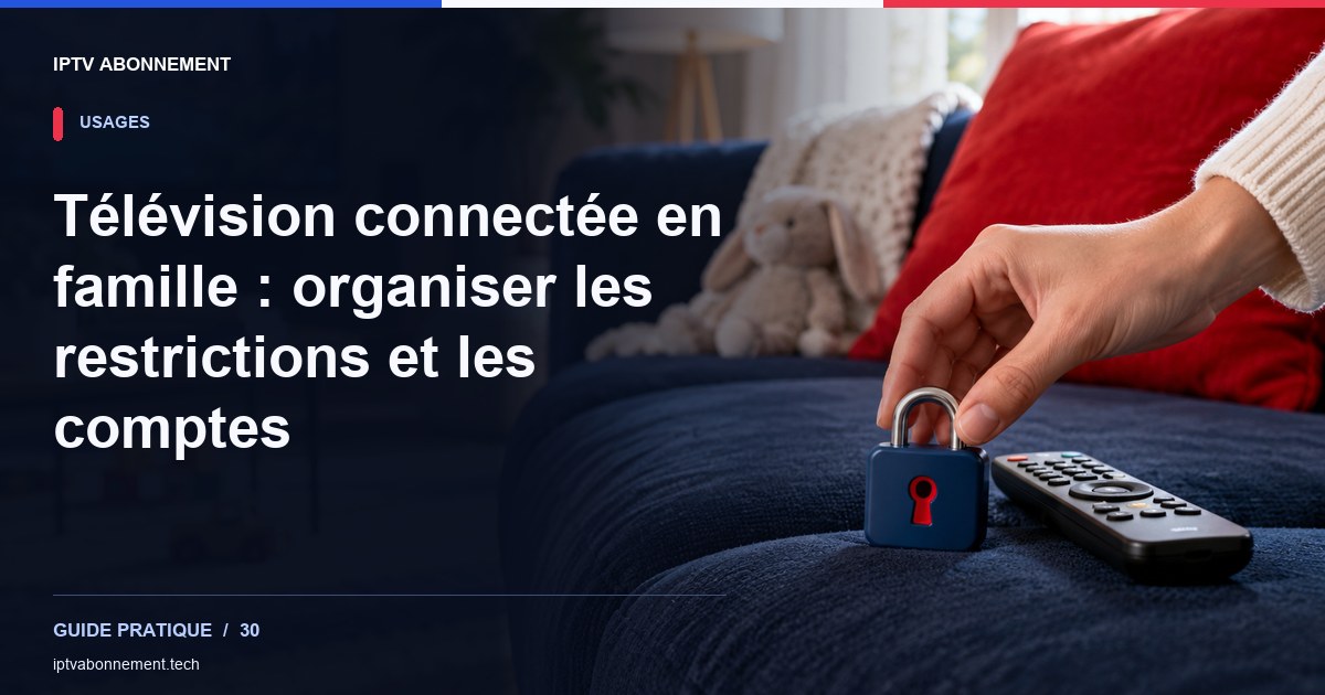 Télévision connectée en famille : organiser les restrictions et les comptes — illustration éditoriale